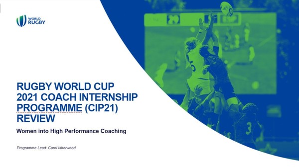 Rugby World Cup: Women in High Performance Coaching - Coach Internship Programme (CIP21) Review
